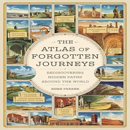 The Atlas of Forgotten Journeys By Esme Parker